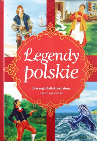 Legendy polskie. Dlaczego Bałtyk jest słony i inne opowiadania - Ewa Stadtmuller [KSIĄŻKA]