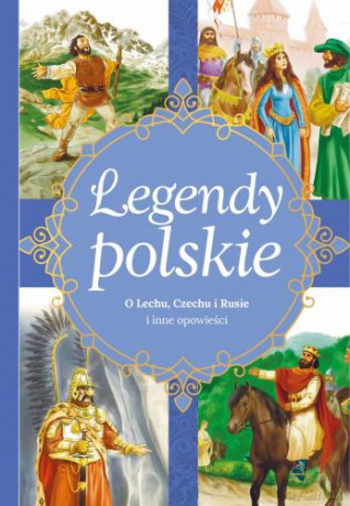 Legendy polskie. O Lechu, Czechu, Rusie i inne opowieści - Ewa Stadtmuller [KSIĄŻKA]