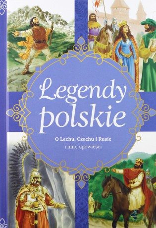 Legendy polskie. O Lechu, Czechu, Rusie i inne opowieści - Ewa Stadtmuller [KSIĄŻKA]