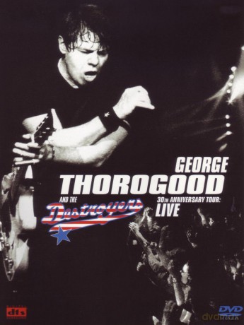 George Thorogood: 30th Anniversary  [CD]