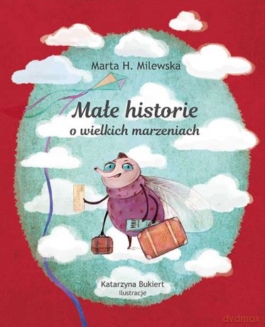 Małe historie o wielkich marzeniach - Marta H. Milewska [KSIĄŻKA]