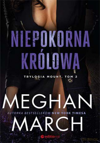 Niepokorna królowa - Meghan March [KSIĄŻKA]