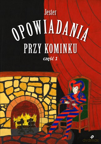 Opowiadania przy kominku część 1 - Jester [KSIĄŻKA]