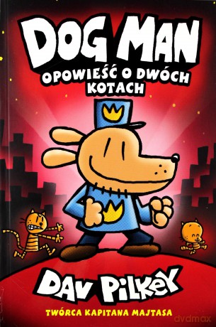 Opowieść o dwóch kotach. Dogman (Tom 3) - Dav Pilkey [KSIĄŻKA]