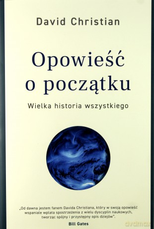 Opowieść o początku. Wielka historia wszystkiego - David Christian [KSIĄŻKA]
