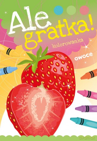 Owoce. Ale gratka [KSIĄŻKA]