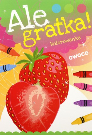 Owoce. Ale gratka [KSIĄŻKA]