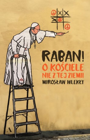 Raban o kościele nie z tej ziemi - Mirosław Wlekły [KSIĄŻKA]