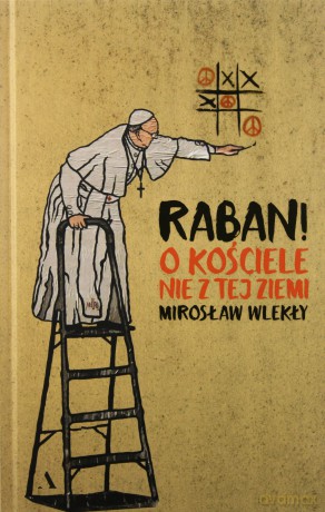 Raban o kościele nie z tej ziemi - Mirosław Wlekły [KSIĄŻKA]