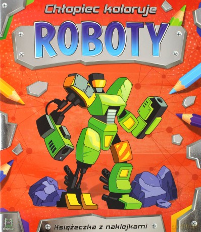 Roboty. Chłopiec koloruje [KSIĄŻKA]