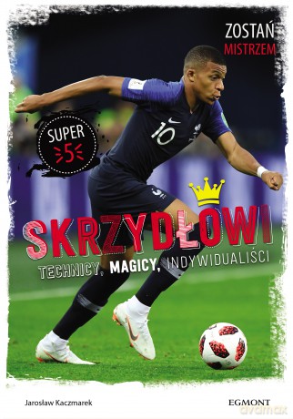 Skrzydłowi, technicy, magicy, indywidualiści. Mali mistrzowie - Jarosław Kaczmarek [KSIĄŻKA]