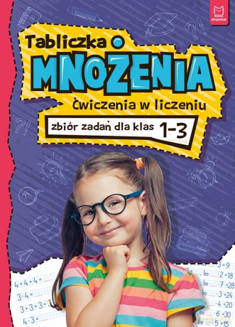 Tabliczka mnożenia ćwiczenia w liczeniu zbiór zadań dla klas 1-3 [KSIĄŻKA]