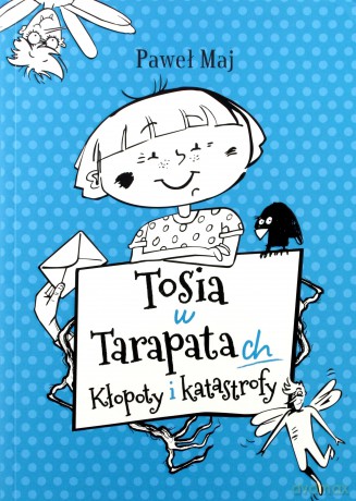 Tosia w tarapatach. Kłopoty i katastrofy - Paweł Maj [KSIĄŻKA]