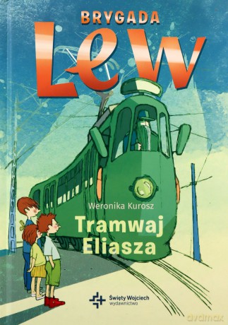 Tramwaj Eliasza. Brygada Lew - Weronika Kurosz [KSIĄŻKA]