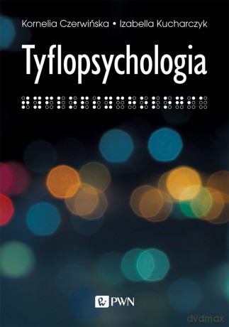 Tyflopsychologia - Izabella Kucharczyk, Kornelia Czerwińska [KSIĄŻKA]