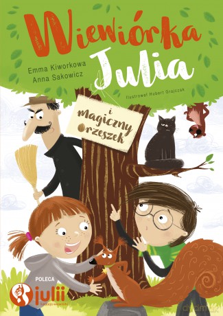 Wiewiórka Julia i magiczny orzeszek - Emma Kiworkowa, Anna Sakowicz [KSIĄŻKA]