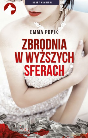 Zbrodnia w wyższych sferach - Emma Popik [KSIĄŻKA]