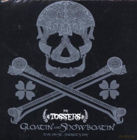 The Tossers: Live On St Patricks Day - Gloatin And Showboatin [CD]+[DVD]