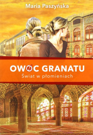 Owoc granatu (Tom 3) Świat w płomieniach - Maria Paszyńska [KSIĄŻKA]