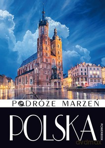 Podróże marzeń Polska [KSIĄŻKA]