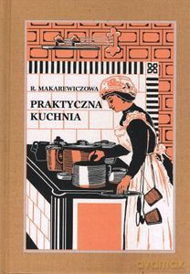 Praktyczna kuchnia - Róża Makarewiczowa [KSIĄŻKA]