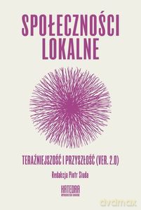 Społeczności lokalne Teraźniejszość i przyszłość (ver. 2.0) - Piotr Siuda [KSIĄŻKA]