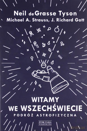 Witamy we Wszechświecie Podróż astrofizyczna [KSIĄŻKA]