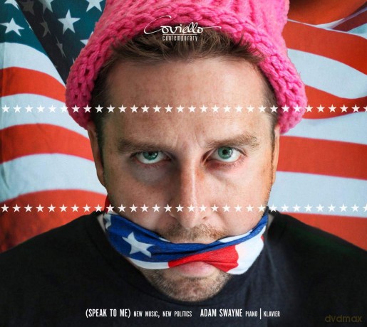 Adam Swayne: (Speak To Me) New Music. New Politics [CD]