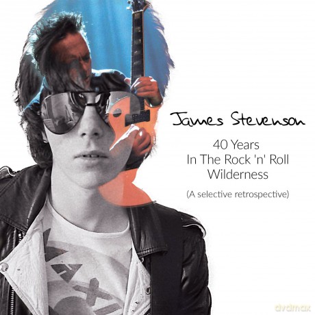 James Stevenson: 40 Years In The Rock N Roll Wilderness (A Selective Retrospective) [2CD]
