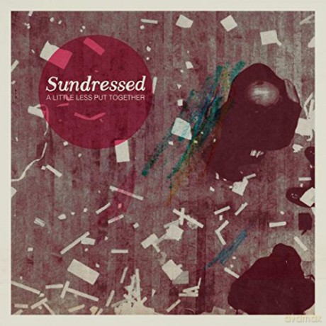 Sundressed: A Little Less Put Together [CD]