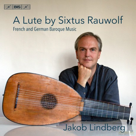 Jakob Lindberg: A Lute By Sixtus Rauwolf [CD]