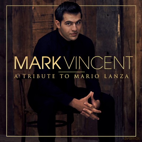 Mark Vincent: A Tribute To Mario Lanza [CD]