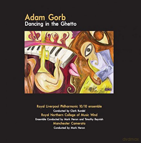 Royal Liverpool Philharmonic 1010 Ensemble Clark Rundell: Adam Gorb Dancing In The Ghetto [CD]