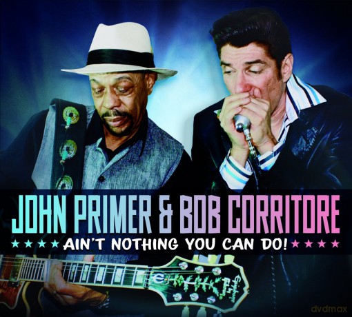 John Primer Bob Corritore: Aint Nothing You Can Do [CD]