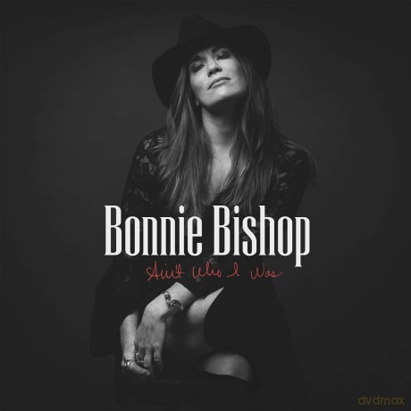Bonnie Bishop: AinT Who I Was [CD]