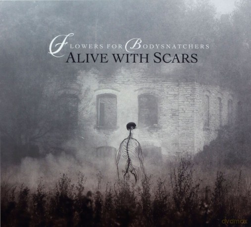 Flowers For Bodysnatchers: Alive With Scars [CD]