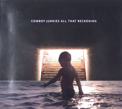 Cowboy Junkies: All That Reckoning [CD]