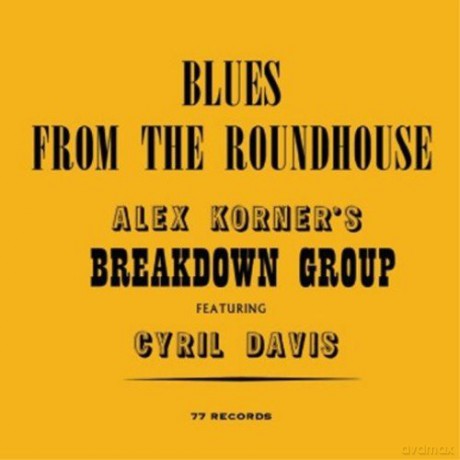 Alexis Korner + Cyril Davie: Blues From The Roundhouse [CD]