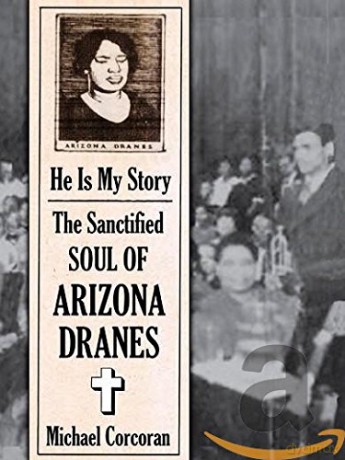 Arizona Dranes: He Is My Story: The Sanctified Soul Of Arizona Dranes [CD]