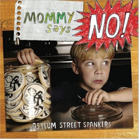 Asylum Street Spankers: Mommy Says No [CD]