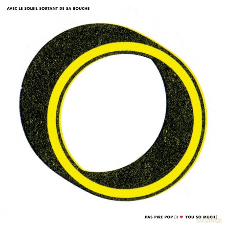 Avec Le Soleil Sortant De Sa Bouche: Pas Pire Pop I Love You So Much [CD]
