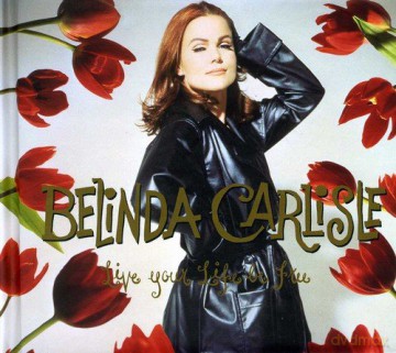 Belinda Carlisle: Live Your Life Be Free (Deluxe Edition) [3CD]