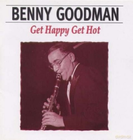 Benny Goodman: Get Happy Get Hot [CD]