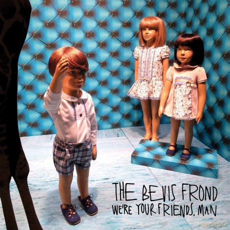 Bevis Frond: We're Your Friends. Man [2CD]