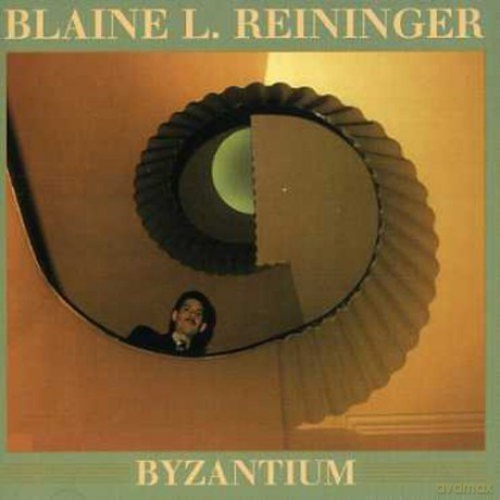 Blaine L. Reininger: Byzantium [CD]