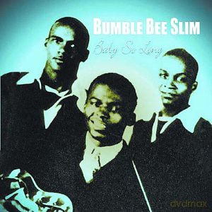 Bumble Bee Slim: Baby So Long [CD]