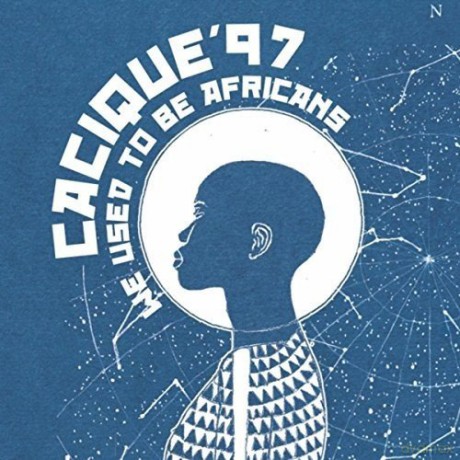 Cacique 97: We Used To Be Africans [CD]