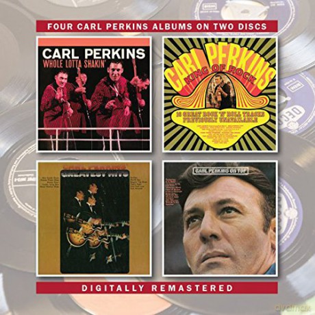 Carl Perkins: Whole Lotta Shakin' / King Of Rock / Greatest Hits / On Top [2CD]