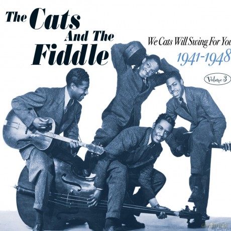 Cats And The Fiddle: We Cats Will Swing For You 1941-1948 Volume 3 [CD]
