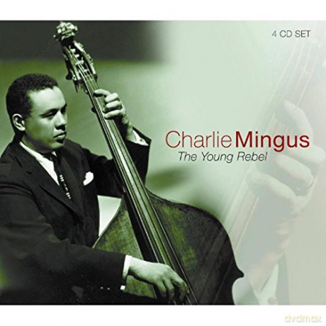 Charlie Mingus: The Young Rebel [4CD]
